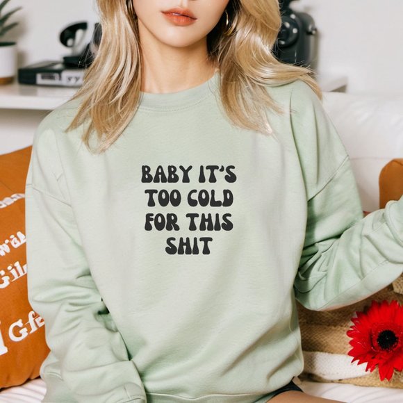 Baby It's Too Cold For This Sh!t Pink Long Sleeve Crewneck Sweatshirt - Picture 3 of 5